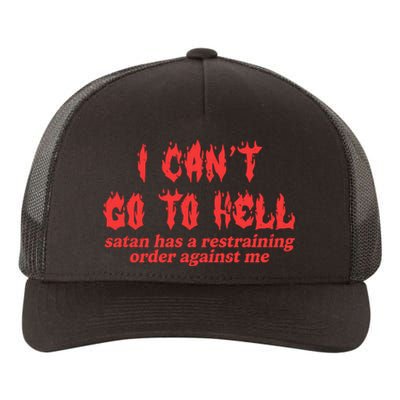 I Cant Go To Hell Satan Has A Restraining Order Against Me Yupoong Adult 5-Panel Trucker Hat