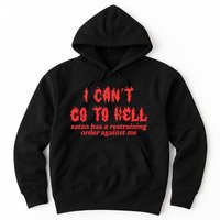 I Cant Go To Hell Satan Has A Restraining Order Against Me Hoodie