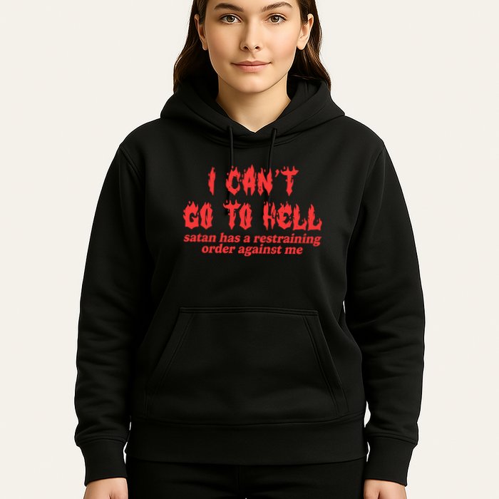 I Cant Go To Hell Satan Has A Restraining Order Against Me Hoodie