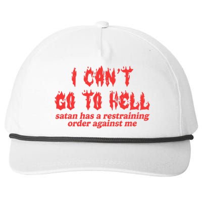 I Cant Go To Hell Satan Has A Restraining Order Against Me Snapback Five-Panel Rope Hat