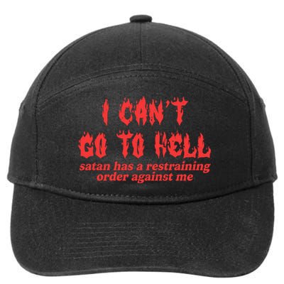 I Cant Go To Hell Satan Has A Restraining Order Against Me 7-Panel Snapback Hat