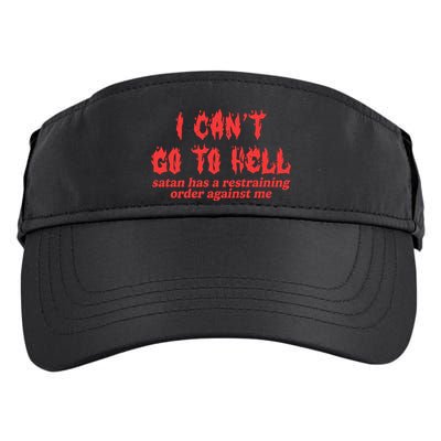 I Cant Go To Hell Satan Has A Restraining Order Against Me Adult Drive Performance Visor