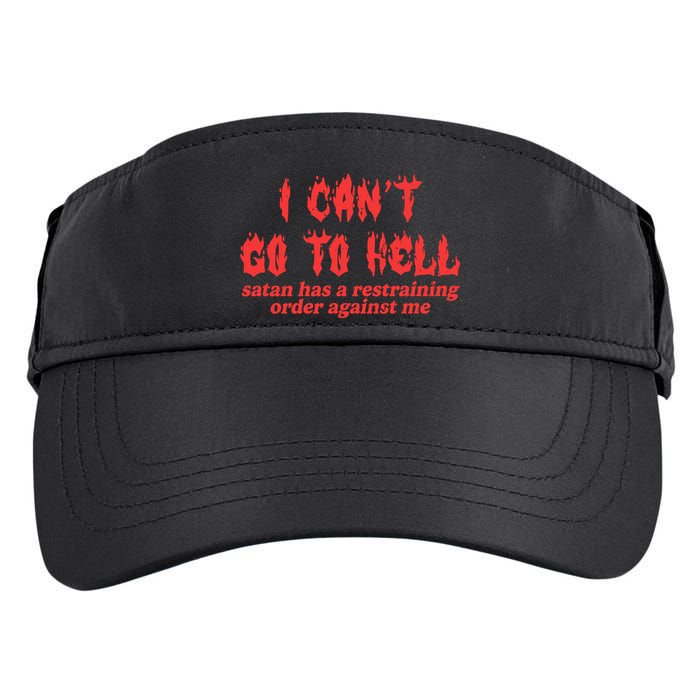 I Cant Go To Hell Satan Has A Restraining Order Against Me Adult Drive Performance Visor