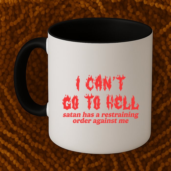 I Cant Go To Hell Satan Has A Restraining Order Against Me Mug