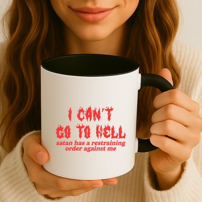 I Cant Go To Hell Satan Has A Restraining Order Against Me Mug
