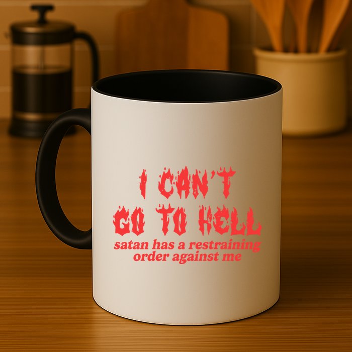 I Cant Go To Hell Satan Has A Restraining Order Against Me Mug