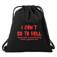 I Cant Go To Hell Satan Has A Restraining Order Against Me Drawstring Bag