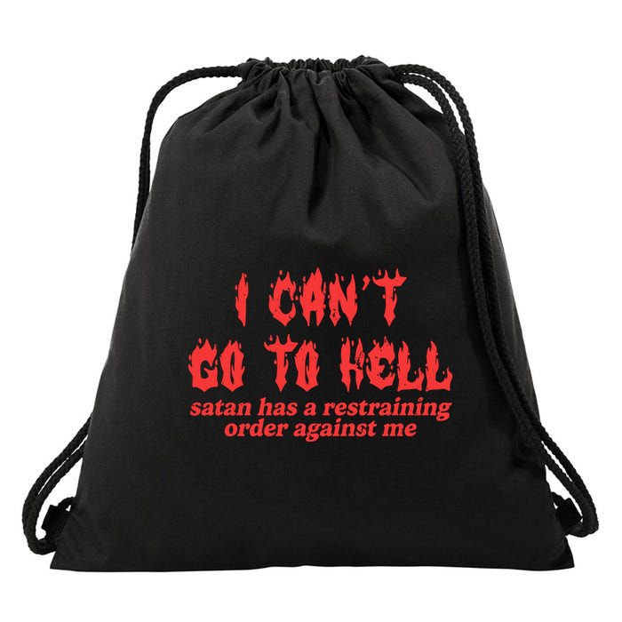I Cant Go To Hell Satan Has A Restraining Order Against Me Drawstring Bag