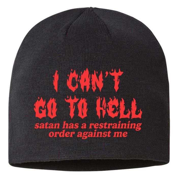 I Cant Go To Hell Satan Has A Restraining Order Against Me Sustainable Beanie