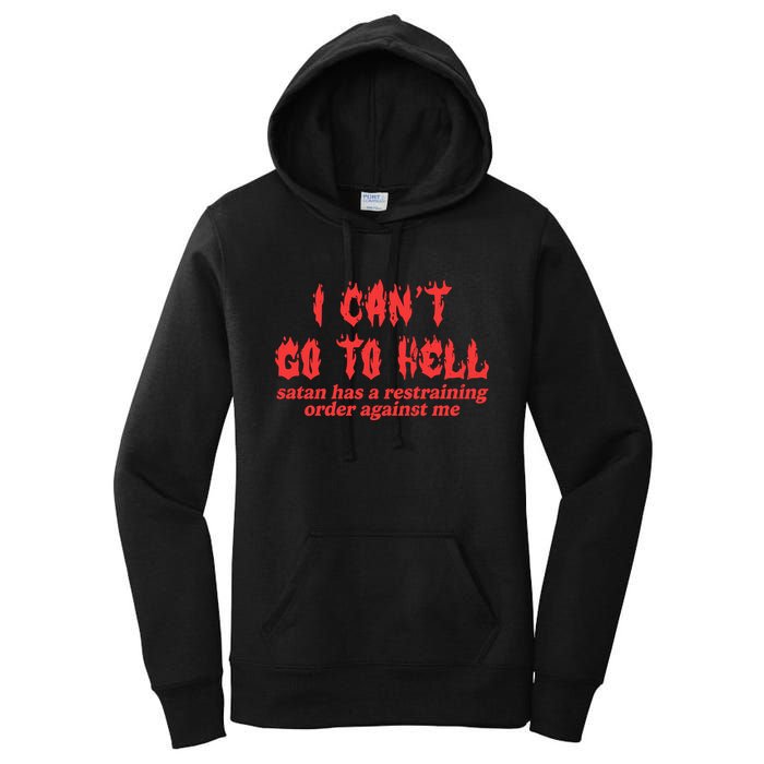 I Cant Go To Hell Satan Has A Restraining Order Against Me Women's Pullover Hoodie