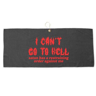 I Cant Go To Hell Satan Has A Restraining Order Against Me Large Microfiber Waffle Golf Towel