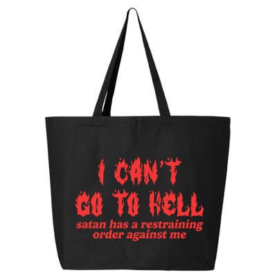 I Cant Go To Hell Satan Has A Restraining Order Against Me 25L Jumbo Tote
