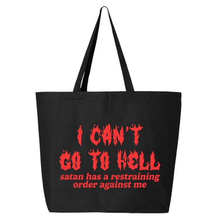 I Cant Go To Hell Satan Has A Restraining Order Against Me 25L Jumbo Tote