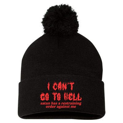 I Cant Go To Hell Satan Has A Restraining Order Against Me Pom Pom 12in Knit Beanie