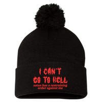 I Cant Go To Hell Satan Has A Restraining Order Against Me Pom Pom 12in Knit Beanie