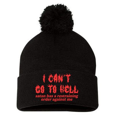 I Cant Go To Hell Satan Has A Restraining Order Against Me Pom Pom 12in Knit Beanie