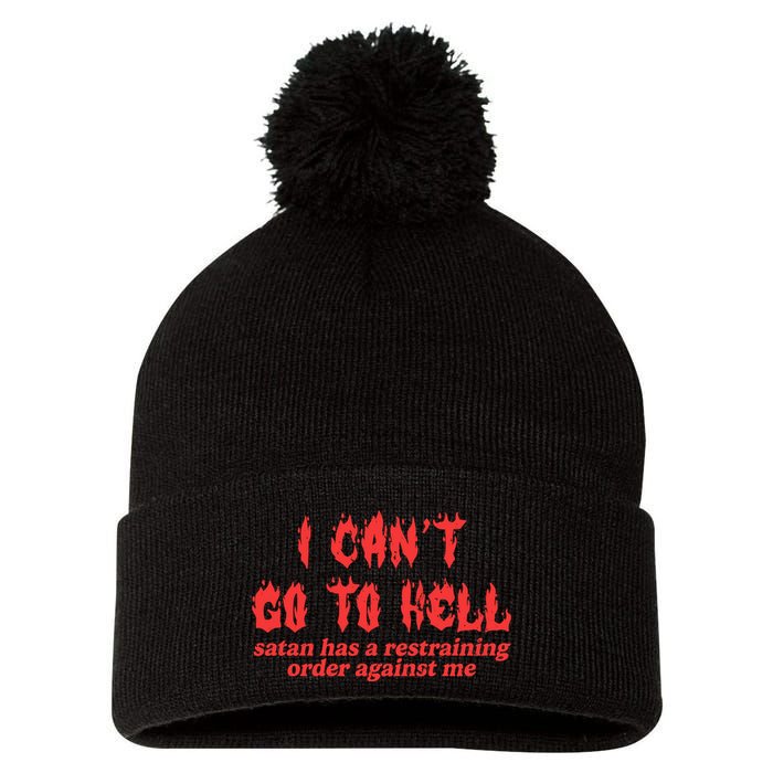 I Cant Go To Hell Satan Has A Restraining Order Against Me Pom Pom 12in Knit Beanie