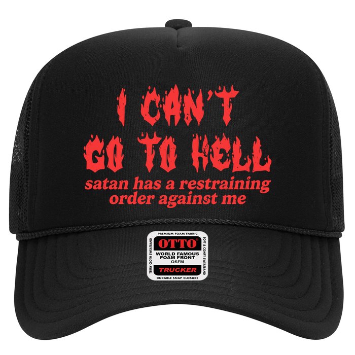 I Cant Go To Hell Satan Has A Restraining Order Against Me Trucker Hat