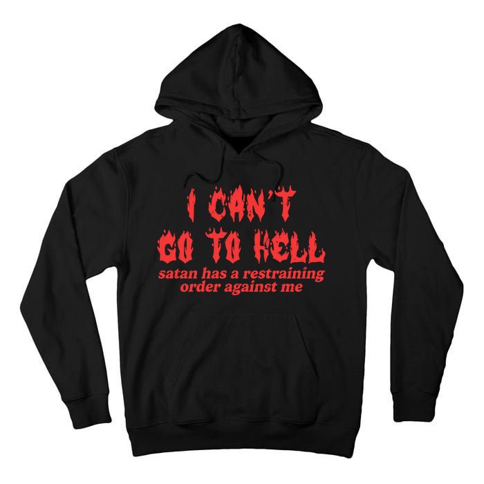 I Cant Go To Hell Satan Has A Restraining Order Against Me Tall Hoodie