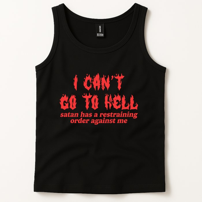 I Cant Go To Hell Satan Has A Restraining Order Against Me Tank Top