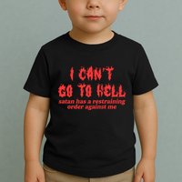 I Cant Go To Hell Satan Has A Restraining Order Against Me Toddler T-Shirt