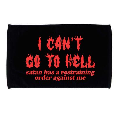I Cant Go To Hell Satan Has A Restraining Order Against Me Microfiber Hand Towel