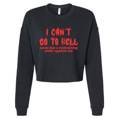 I Cant Go To Hell Satan Has A Restraining Order Against Me Cropped Pullover Crew
