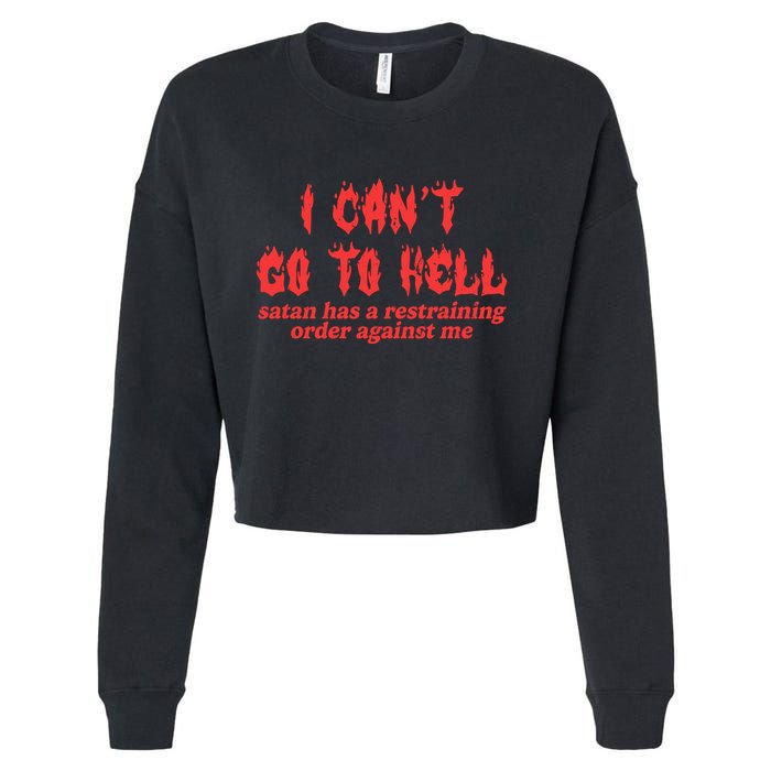 I Cant Go To Hell Satan Has A Restraining Order Against Me Cropped Pullover Crew
