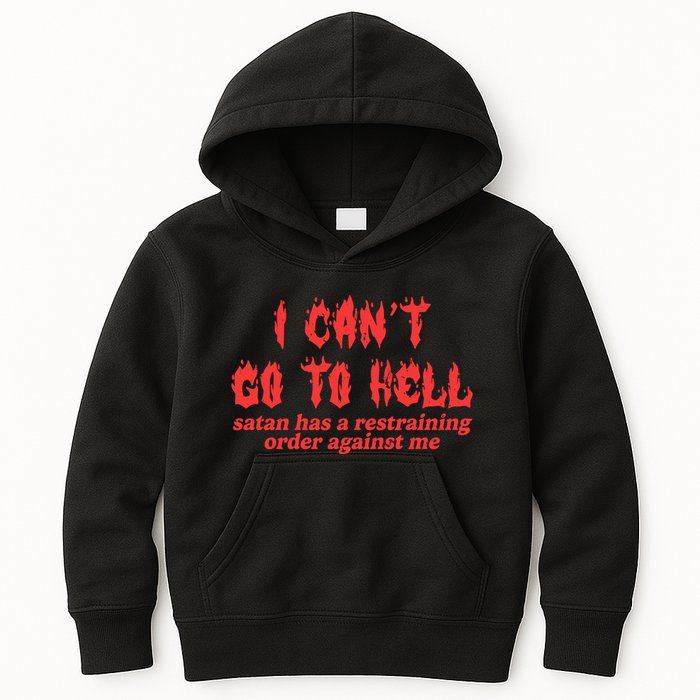 I Cant Go To Hell Satan Has A Restraining Order Against Me Kids Hoodie