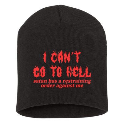 I Cant Go To Hell Satan Has A Restraining Order Against Me Short Acrylic Beanie