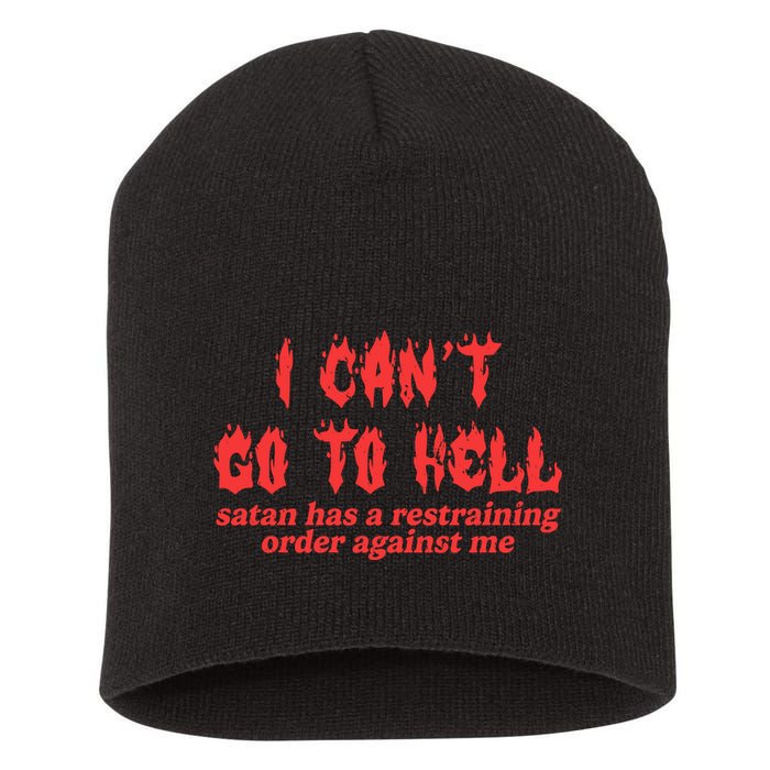 I Cant Go To Hell Satan Has A Restraining Order Against Me Short Acrylic Beanie