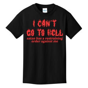 I Cant Go To Hell Satan Has A Restraining Order Against Me Kids T-Shirt