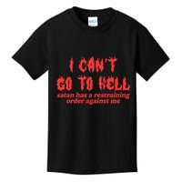 I Cant Go To Hell Satan Has A Restraining Order Against Me Kids T-Shirt