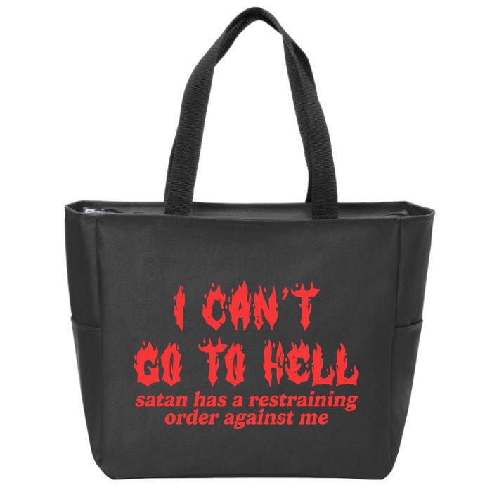 I Cant Go To Hell Satan Has A Restraining Order Against Me Zip Tote Bag