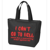 I Cant Go To Hell Satan Has A Restraining Order Against Me Zip Tote Bag