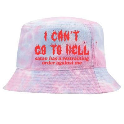 I Cant Go To Hell Satan Has A Restraining Order Against Me Tie-Dyed Bucket Hat