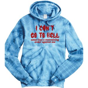 I Cant Go To Hell Satan Has A Restraining Order Against Me Funny Tie Dye Hoodie