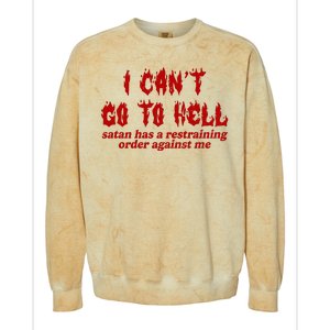 I Cant Go To Hell Satan Has A Restraining Order Against Me Funny Colorblast Crewneck Sweatshirt