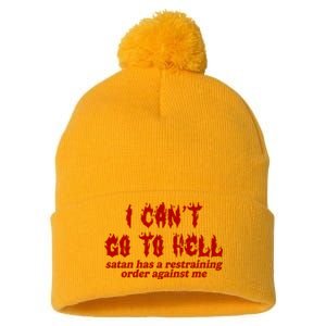 I Cant Go To Hell Satan Has A Restraining Order Against Me Funny Pom Pom 12in Knit Beanie