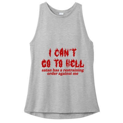 I Cant Go To Hell Satan Has A Restraining Order Against Me Funny Ladies PosiCharge Tri-Blend Wicking Tank