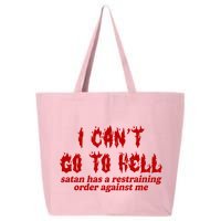 I Cant Go To Hell Satan Has A Restraining Order Against Me Funny 25L Jumbo Tote