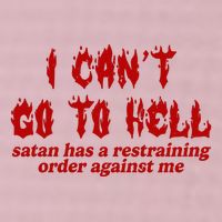 I Cant Go To Hell Satan Has A Restraining Order Against Me Funny 25L Jumbo Tote