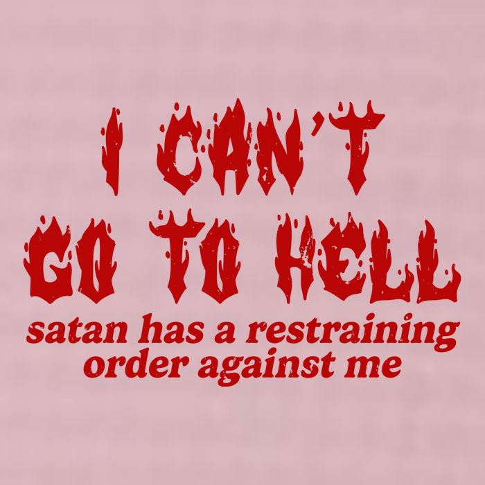 I Cant Go To Hell Satan Has A Restraining Order Against Me Funny 25L Jumbo Tote