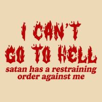 I Cant Go To Hell Satan Has A Restraining Order Against Me Funny Drawstring Bag