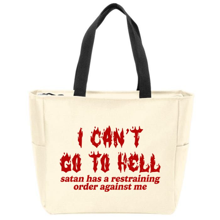 I Cant Go To Hell Satan Has A Restraining Order Against Me Funny Zip Tote Bag