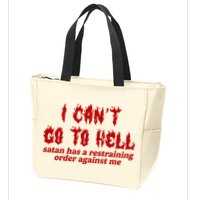 I Cant Go To Hell Satan Has A Restraining Order Against Me Funny Zip Tote Bag