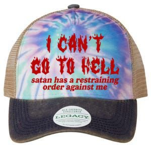 I Cant Go To Hell Satan Has A Restraining Order Against Me Funny Legacy Tie Dye Trucker Hat