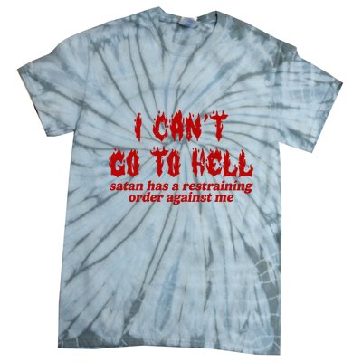 I Cant Go To Hell Satan Has A Restraining Order Against Me Funny Tie-Dye T-Shirt