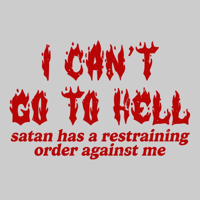 I Cant Go To Hell Satan Has A Restraining Order Against Me Funny Tie-Dye T-Shirt