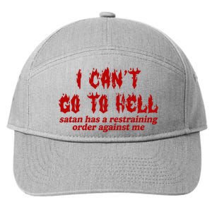 I Cant Go To Hell Satan Has A Restraining Order Against Me Funny 7-Panel Snapback Hat